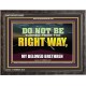 DO NOT BE TURNED FROM THE RIGHT WAY  Eternal Power Wooden Frame  GWFAVOUR13053  
