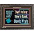 SWIFT TO HEAR SLOW TO SPEAK SLOW TO WRATH  Church Decor Wooden Frame  GWFAVOUR13054  "45X33"