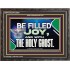 BE FILLED WITH JOY AND WITH THE HOLY GHOST  Ultimate Power Wooden Frame  GWFAVOUR13060  "45X33"