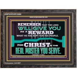 THE LORD WILL GIVE YOU AS A REWARD  Eternal Power Wooden Frame  GWFAVOUR13080  "45X33"