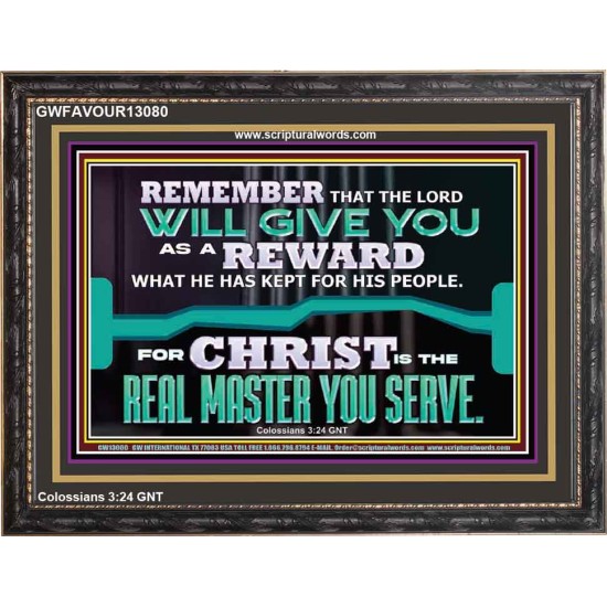 THE LORD WILL GIVE YOU AS A REWARD  Eternal Power Wooden Frame  GWFAVOUR13080  