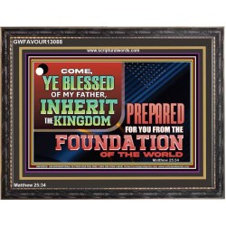COME YE BLESSED OF MY FATHER INHERIT THE KINGDOM  Righteous Living Christian Wooden Frame  GWFAVOUR13088  "45X33"