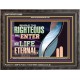 THE RIGHTEOUS SHALL ENTER INTO LIFE ETERNAL  Eternal Power Wooden Frame  GWFAVOUR13089  