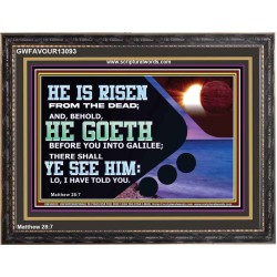 HE IS RISEN FROM THE DEAD  Bible Verse Wooden Frame  GWFAVOUR13093  "45X33"