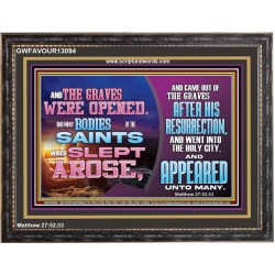 AND THE GRAVES WERE OPENED AND MANY BODIES OF THE SAINTS WHICH SLEPT AROSE  Bible Verses Wall Art Wooden Frame  GWFAVOUR13094  