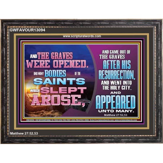 AND THE GRAVES WERE OPENED AND MANY BODIES OF THE SAINTS WHICH SLEPT AROSE  Bible Verses Wall Art Wooden Frame  GWFAVOUR13094  