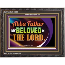ABBA FATHER MY BELOVED IN THE LORD  Religious Art  Glass Wooden Frame  GWFAVOUR13096  