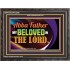ABBA FATHER MY BELOVED IN THE LORD  Religious Art  Glass Wooden Frame  GWFAVOUR13096  "45X33"