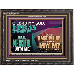 MY GOD RAISE ME UP THAT I MAY PAY MY ENEMIES BACK  Biblical Art Wooden Frame  GWFAVOUR13111  "45X33"