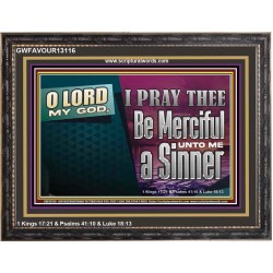 O LORD MY GOD BE MERCIFUL UNTO ME A SINNER  Religious Wall Art Wooden Frame  GWFAVOUR13116  "45X33"