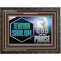 JEHOVAH SHALOM GOD OF MY PRAISE  Christian Wall Art  GWFAVOUR13121  "45X33"