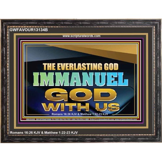 THE EVERLASTING GOD IMMANUEL..GOD WITH US  Scripture Art Wooden Frame  GWFAVOUR13134B  