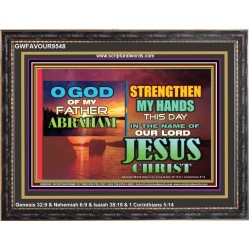 STRENGTHEN MY HANDS THIS DAY O GOD  Ultimate Inspirational Wall Art Wooden Frame  GWFAVOUR9548  