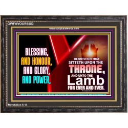 BLESSING, HONOUR GLORY AND POWER TO OUR GREAT GOD JEHOVAH  Eternal Power Wooden Frame  GWFAVOUR9553  "45X33"