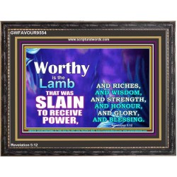 WORTHY WORTHY WORTHY IS THE LAMB UPON THE THRONE  Church Wooden Frame  GWFAVOUR9554  "45X33"