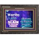 WORTHY WORTHY WORTHY IS THE LAMB UPON THE THRONE  Church Wooden Frame  GWFAVOUR9554  