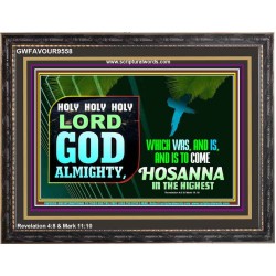 LORD GOD ALMIGHTY HOSANNA IN THE HIGHEST  Ultimate Power Picture  GWFAVOUR9558  "45X33"