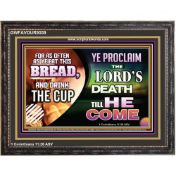 WITH THIS HOLY COMMUNION PROCLAIM THE LORD'S DEATH TILL HE RETURN  Righteous Living Christian Picture  GWFAVOUR9559  "45X33"
