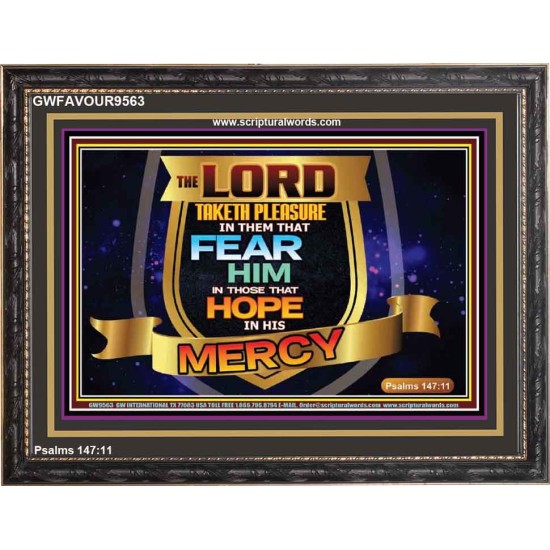 THE LORD TAKETH PLEASURE IN THEM THAT FEAR HIM  Sanctuary Wall Picture  GWFAVOUR9563  