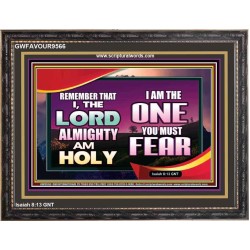 THE ONE YOU MUST FEAR IS LORD ALMIGHTY  Unique Power Bible Wooden Frame  GWFAVOUR9566  "45X33"