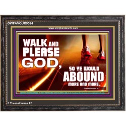 WALK AND PLEASE GOD  Scripture Art Wooden Frame  GWFAVOUR9594  "45X33"