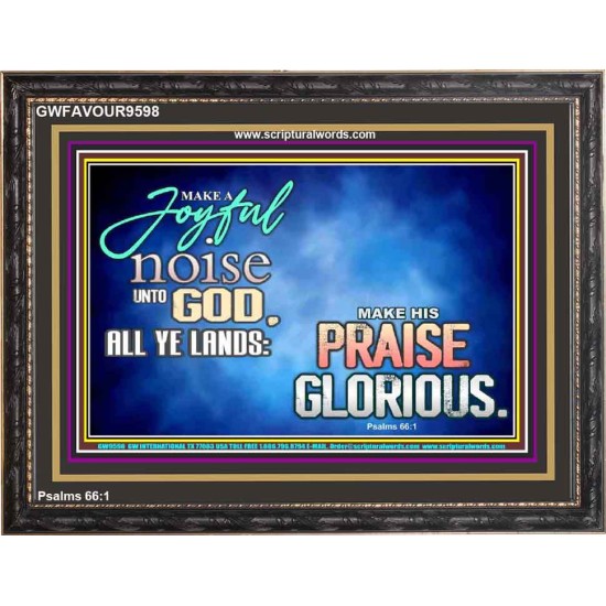 MAKE A JOYFUL NOISE UNTO TO OUR GOD JEHOVAH  Wall Art Wooden Frame  GWFAVOUR9598  