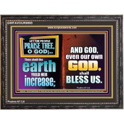 THE EARTH SHALL YIELD HER INCREASE FOR YOU  Inspirational Bible Verses Wooden Frame  GWFAVOUR9895  "45X33"