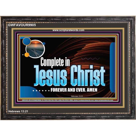 COMPLETE IN JESUS CHRIST FOREVER  Affordable Wall Art Prints  GWFAVOUR9905  