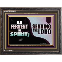 FERVENT IN SPIRIT SERVING THE LORD  Custom Art and Wall Décor  GWFAVOUR9908  "45X33"