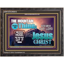 IN JESUS CHRIST MIGHTY NAME MOUNTAIN SHALL BE THINE  Hallway Wall Wooden Frame  GWFAVOUR9910  "45X33"