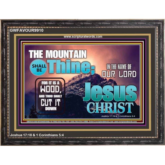 IN JESUS CHRIST MIGHTY NAME MOUNTAIN SHALL BE THINE  Hallway Wall Wooden Frame  GWFAVOUR9910  