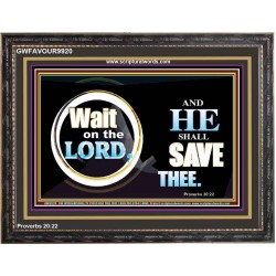 WAIT ON THE LORD AND HE SHALL SAVED THEE  Contemporary Christian Wall Art Wooden Frame  GWFAVOUR9920  "45X33"