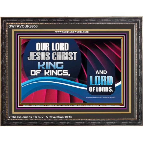 OUR LORD JESUS CHRIST KING OF KINGS, AND LORD OF LORDS.  Encouraging Bible Verse Wooden Frame  GWFAVOUR9953  