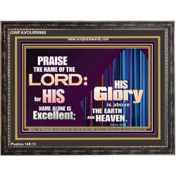 HIS GLORY ABOVE THE EARTH AND HEAVEN  Scripture Art Prints Wooden Frame  GWFAVOUR9960  "45X33"
