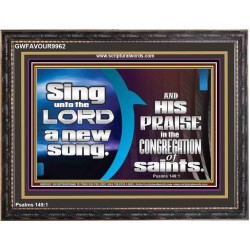 SING UNTO THE LORD A NEW SONG AND HIS PRAISE  Contemporary Christian Wall Art  GWFAVOUR9962  