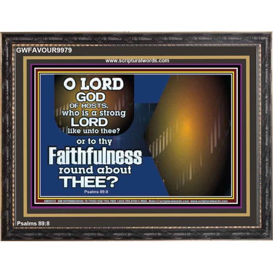 WHO IS A STRONG LORD LIKE UNTO THEE OUR GOD  Scriptural Décor  GWFAVOUR9979  