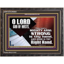THOU HAST A MIGHTY ARM LORD OF HOSTS   Christian Art Wooden Frame  GWFAVOUR9981  "45X33"
