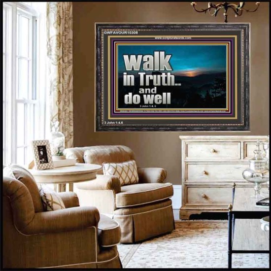 WALK IN TRUTH AND DO WELL  Custom Christian Wall Art  GWFAVOUR10308  