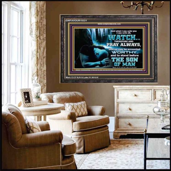 BE COUNTED WORTHY OF THE SON OF MAN  Custom Inspiration Scriptural Art Wooden Frame  GWFAVOUR10321  