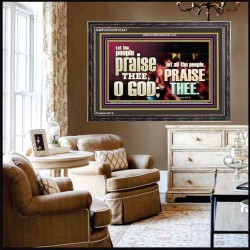 LET ALL THE PEOPLE PRAISE THEE O LORD  Printable Bible Verse to Wooden Frame  GWFAVOUR10347  "45X33"