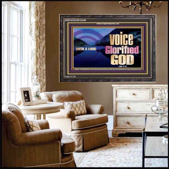 WITH A LOUD VOICE GLORIFIED GOD  Printable Bible Verses to Wooden Frame  GWFAVOUR10349  