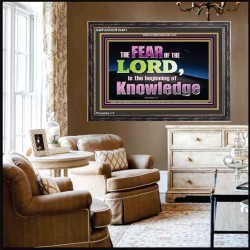 FEAR OF THE LORD THE BEGINNING OF KNOWLEDGE  Ultimate Power Wooden Frame  GWFAVOUR10401  "45X33"
