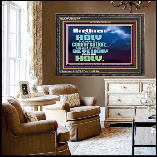 BE YE HOLY FOR I AM HOLY SAITH THE LORD  Ultimate Inspirational Wall Art  Wooden Frame  GWFAVOUR10407  