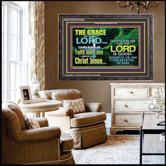 SEEK THE EXCEEDING ABUNDANT FAITH AND LOVE IN CHRIST JESUS  Ultimate Inspirational Wall Art Wooden Frame  GWFAVOUR10425  