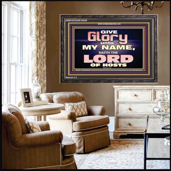 GIVE GLORY TO MY NAME SAITH THE LORD OF HOSTS  Scriptural Verse Wooden Frame   GWFAVOUR10450  