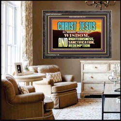 CHRIST JESUS OUR WISDOM, RIGHTEOUSNESS, SANCTIFICATION AND OUR REDEMPTION  Encouraging Bible Verse Wooden Frame  GWFAVOUR10457  "45X33"