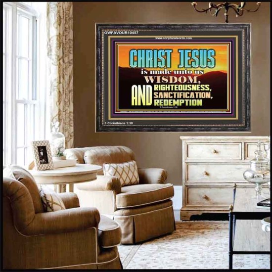 CHRIST JESUS OUR WISDOM, RIGHTEOUSNESS, SANCTIFICATION AND OUR REDEMPTION  Encouraging Bible Verse Wooden Frame  GWFAVOUR10457  