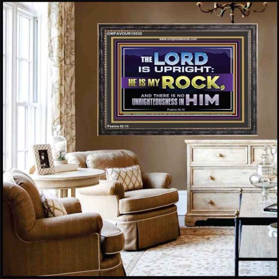 THE LORD IS UPRIGHT AND MY ROCK  Church Wooden Frame  GWFAVOUR10535  