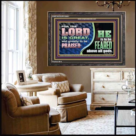 THE LORD IS GREAT AND GREATLY TO BE PRAISED  Unique Scriptural Wooden Frame  GWFAVOUR10681  