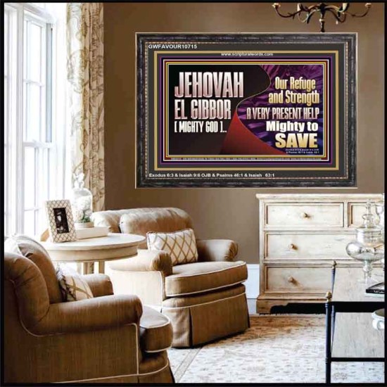JEHOVAH EL GIBBOR MIGHTY GOD MIGHTY TO SAVE  Eternal Power Wooden Frame  GWFAVOUR10715  